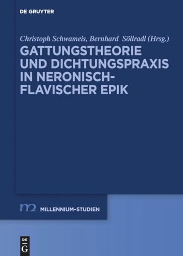 Gattungstheorie und Dichtungspraxis in neronisch-flavischer Epik (Millennium-Studien / Millennium Studies, 102, Band 102) von De Gruyter