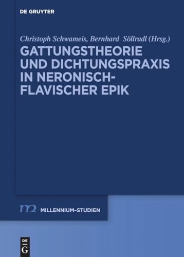 Gattungstheorie und Dichtungspraxis in neronisch-flavischer Epik (Millennium-Studien / Millennium Studies, 102, Band 102)