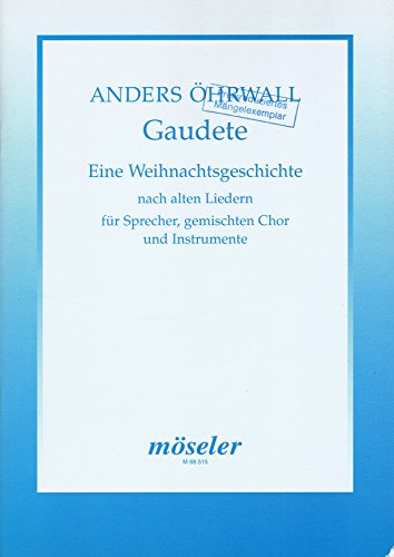 Gaudete: Eine Weihnachtsgeschichte nach alten Liedern aus den "Piae Cantiones", 1582. Sprecher, gemischter Chor (SATB) und 3 Melodie-Instrumente bzw. Orgel. Partitur.