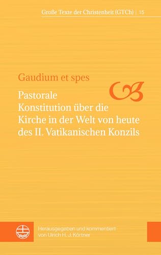 Gaudium et spes: Pastorale Konstitution über die Kirche in der Welt von heute des II. Vatikanischen Konzils (Große Texte der Christenheit (GTCh)) von Evangelische Verlagsanstalt