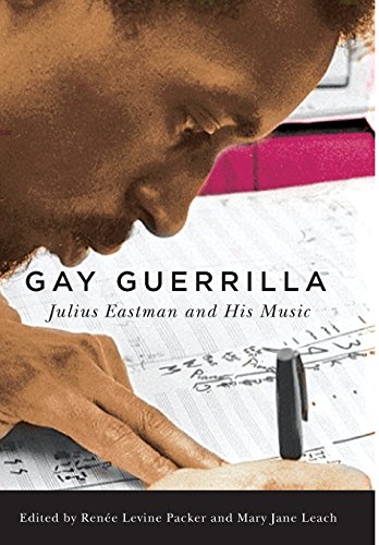 Gay Guerrilla: Julius Eastman and His Music (Eastman Studies in Music, 129, Band 129)