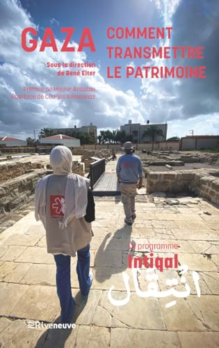 Gaza : Comment transmettre le patrimoine. Le programme Intiqal Gaza : Comment transmettre le patrimoine. Le programme Intiqal von RIVENEUVE