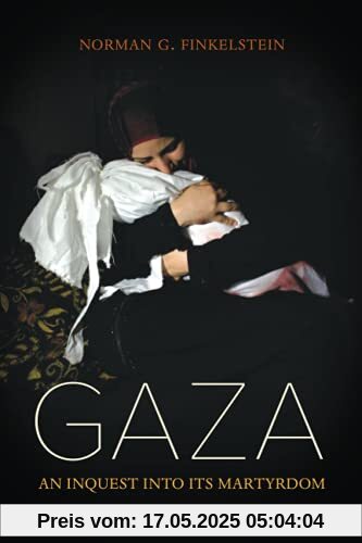 Gaza: An Inquest Into Its Martyrdom