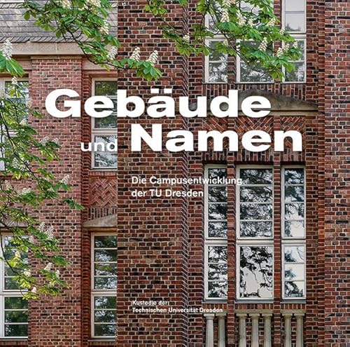 Gebäude und Namen: Die Campusentwicklung der TU Dresden