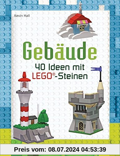 Gebäude: 40 Ideen mit LEGO®-Steinen