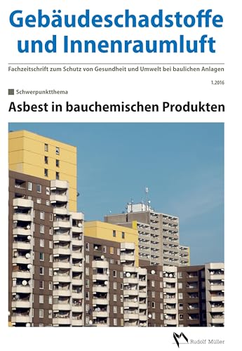Gebäudeschadstoffe und Innenraumluft: Asbest in bauchemischen Produkten (Gebäudeschadstoffe und Innenraumluft: Schriftenreihe zum Schutz von Gesundheit und Umwelt bei baulichen Anlagen) von MÜLLER, RUDOLF