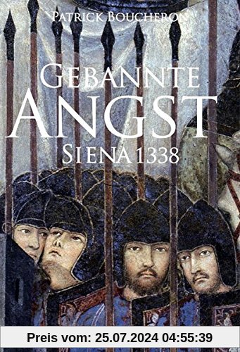Gebannte Angst: Siena 1338. Essay über die politische Macht der Bilder