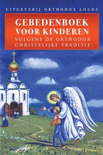 Gebedenboek Voor Kinderen: Volgens De Orthodox Christelijke Traditie Gebedenboek Voor Kinderen: Volgens De Orthodox Christelijke Traditie von Orthodox Logos Foundation