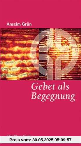 Gebet als Begegnung Gebet als Begegnung