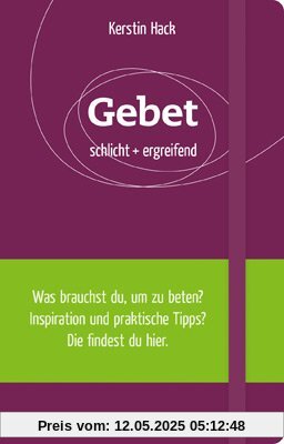 Gebet. schlicht + ergreifend