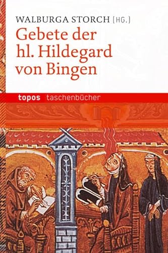 Gebete der hl. Hildegard von Bingen: Mit einer Einführung von Caecilia Bonn OSB (Topos Taschenbücher) von Topos plus