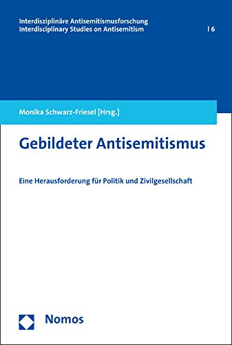 Gebildeter Antisemitismus: Eine Herausforderung für Politik und Zivilgesellschaft (Interdisziplinäre Antisemitismusforschung – Interdisciplinary Studies on Antisemitism, Band 6) von Nomos Verlagsgesellschaft
