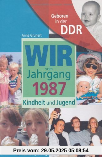 Geboren in der DDR. Wir vom Jahrgang 1987 Kindheit und Jugend