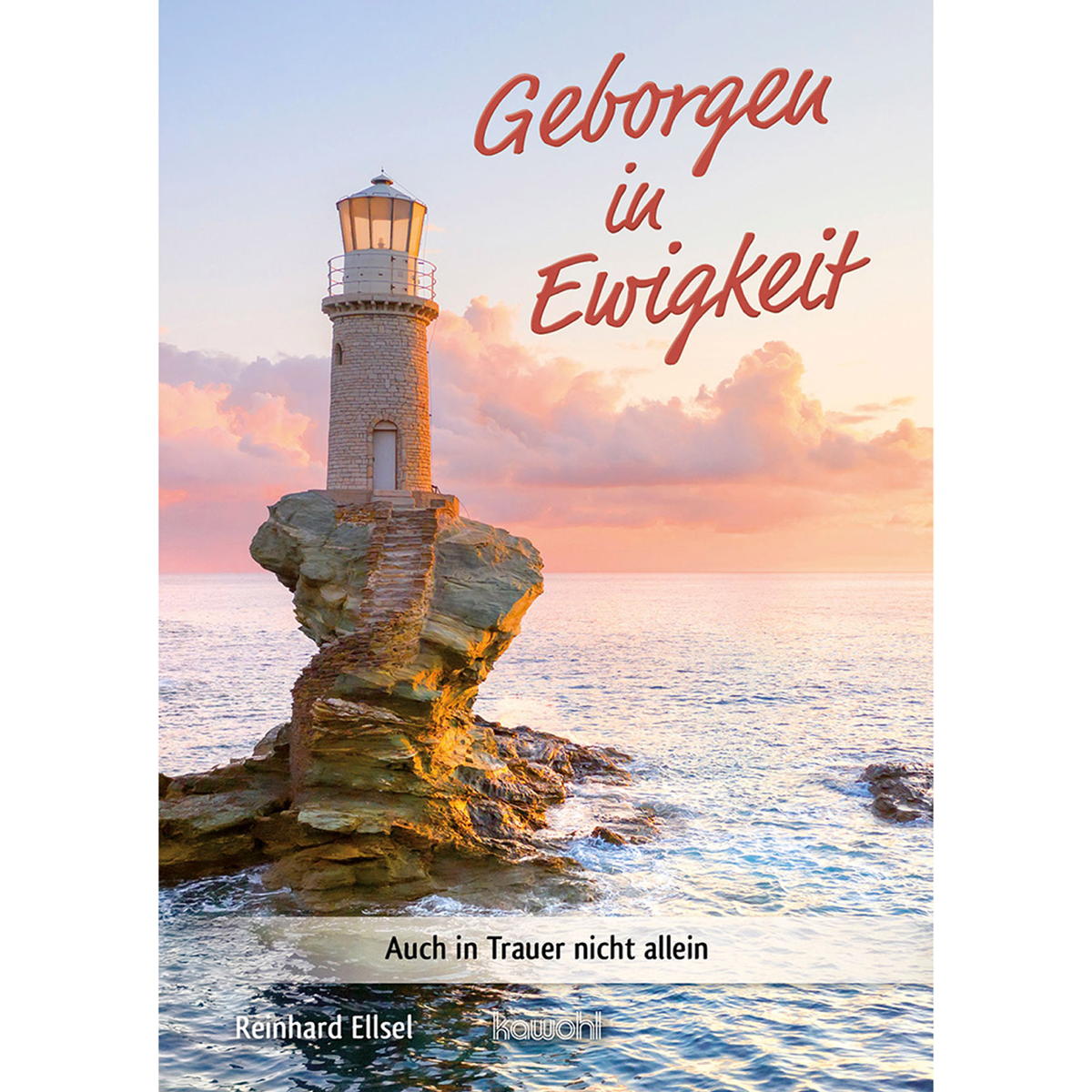 Geborgen in Ewigkeit von Kawohl-Verlag