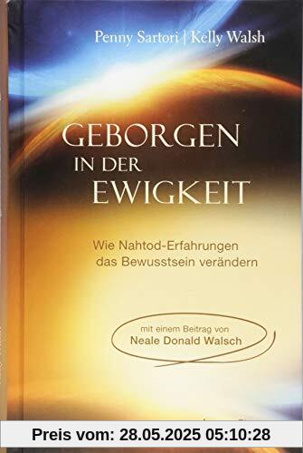 Geborgen in der Ewigkeit: Wie Nahtod-Erfahrungen das Bewusstsein verändern Geborgen in der Ewigkeit: Wie Nahtod-Erfahrungen das Bewusstsein verändern
