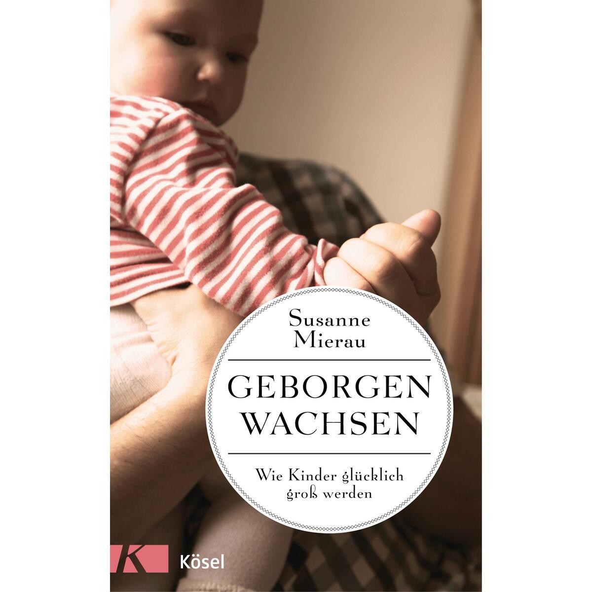 Geborgen wachsen von Kösel-Verlag