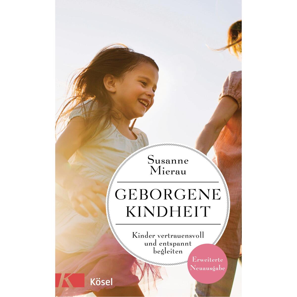 Geborgene Kindheit Geborgene Kindheit von Kösel-Verlag