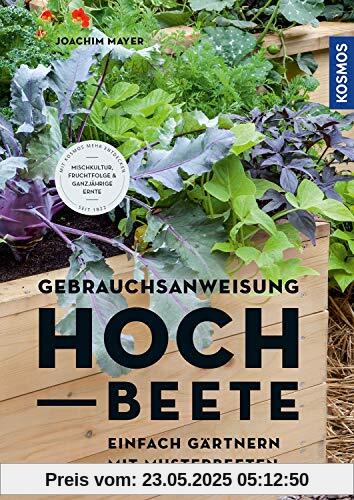 Gebrauchsanweisung Hochbeet: Einfach gärtnern mit Musterbeeten