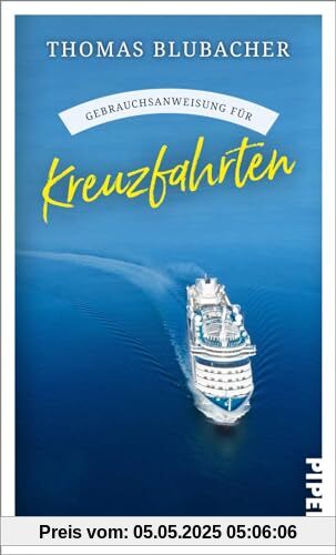 Gebrauchsanweisung für Kreuzfahrten: Aktualisierte Neuausgabe 2024: Die wichtigsten Neuerungen, die schönsten Routen und die besten Tipps für Schiffsreisen