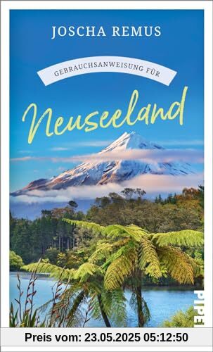 Gebrauchsanweisung für Neuseeland: Aktualisierte Neuausgabe 2024. Der beliebte Reiseführer für den Neuseeland-Urlaub