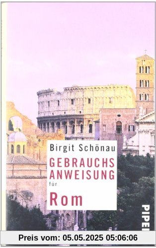 Gebrauchsanweisung für Rom: Überarbeitete und erweiterte Neuausgabe 2010