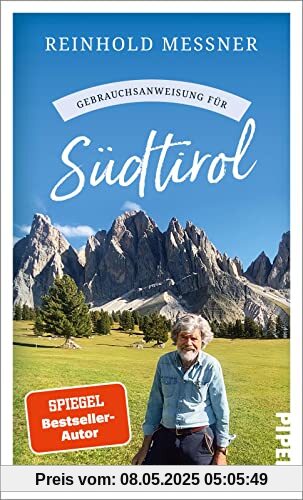 Gebrauchsanweisung für Südtirol: Aktualisierte Neuausgabe 2023 – Viel mehr als nur ein Reiseführer: Der bekannteste Südtiroler über seine Heimat, die beliebte Ferienregion zwischen Nord- und Südeuropa