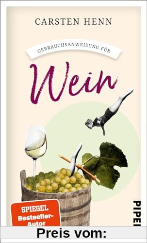 Gebrauchsanweisung für Wein: Weinkunde für Einsteiger, Profis und Genießer von einem der renommiertesten Weinexperten und Bestsellerautor