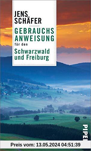 Gebrauchsanweisung für den Schwarzwald und Freiburg: Aktualisierte Neuausgabe 2021 | Das Must-have für die Reise in eine der schönsten und beliebtesten Regionen Deutschlands