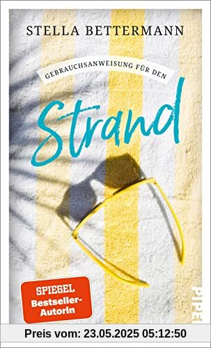 Gebrauchsanweisung für den Strand: Für Strandspazierer, Badenixen, Muschelsucher, Winterschwimmer, Sonnenanbeter, Beachvolleyballer und alle, die das Strandleben lieben