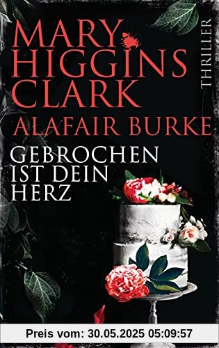 Gebrochen ist dein Herz: Thriller (Laurie-Moran-Serie, Band 7)