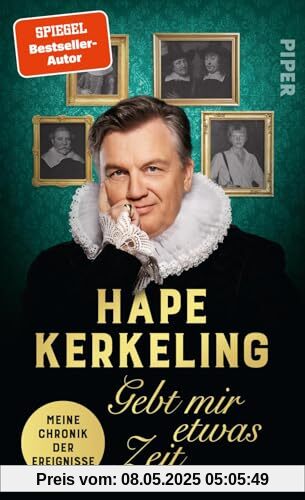 Gebt mir etwas Zeit: Meine Chronik der Ereignisse | Bestsellerautor Hape Kerkeling über seinen Lebensweg und die bewegte Geschichte seiner Familie und Vorfahren