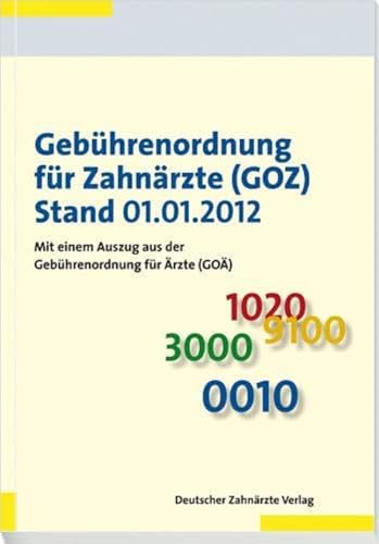 Gebührenordnung für Zahnärzte (GOZ): Mit einem Auszug aus der Gebührenordnung für Ärzte (GOÄ); Stand 01.01.2012 von Deutscher Aerzte Verlag