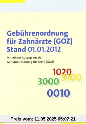 Gebührenordnung für Zahnärzte (GOZ) Stand 01.01.2012: Mit einem Auszug aus der Gebührenordnung für Ärzte (GOÄ)  Stand 01.01.2012