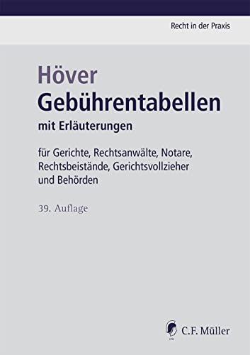 Gebührentabellen: mit Erläuterungen für Gerichte, Rechtsanwälte, Notare, Rechtsbeistände, Gerichtsvollzieher und Behörden (Recht in der Praxis)