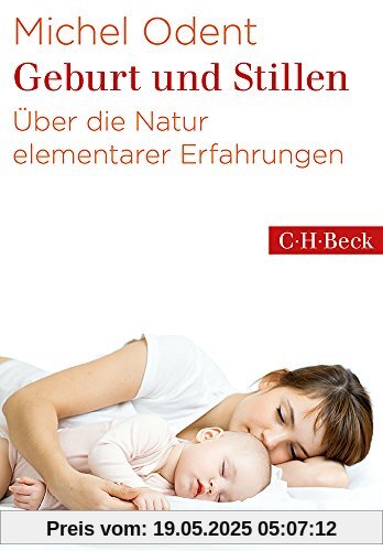 Geburt und Stillen: Über die Natur elementarer Erfahrungen