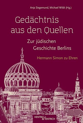 Gedächtnis aus den Quellen. Zur jüdischen Geschichte Berlins: Hermann Simon zu Ehren