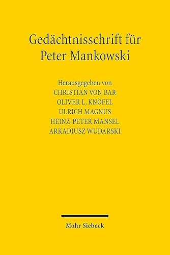 Gedächtnisschrift für Peter Mankowski Gedächtnisschrift für Peter Mankowski von Mohr Siebeck