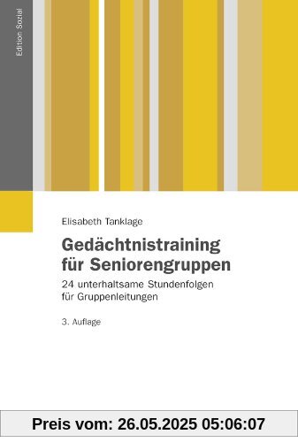 Gedächtnistraining für Seniorengruppen: 24 unterhaltsame Stundenfolgen für Gruppenleitungen (Edition Sozial)