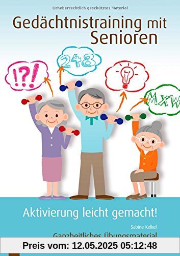 Gedächtnistraining mit Senioren - Aktivierung leicht gemacht!: Ganzheitliches Übungsmaterial mit Kopiervorlagen