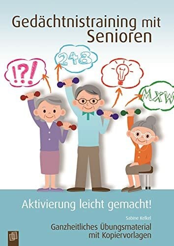 Gedächtnistraining mit Senioren: Ganzheitliches Übungsmaterial mit Kopiervorlagen (Aktivierung...