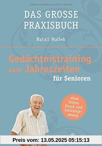 Gedächtnistraining nach Jahreszeiten für Senioren: Das große Praxisbuch