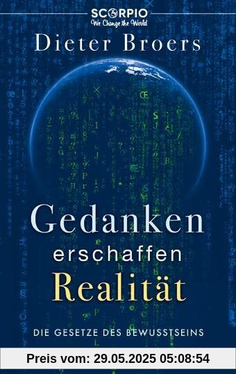 Gedanken erschaffen Realität: Die Gesetze des Bewusstseins