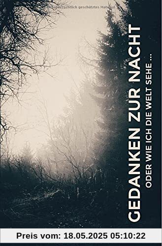 Gedanken zur Nacht: oder wie ich die Welt sehe … Gedanken zur Nacht: oder wie ich die Welt sehe …