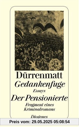Gedankenfuge / Der Pensionierte. Essays / Fragment eines Kriminalromans
