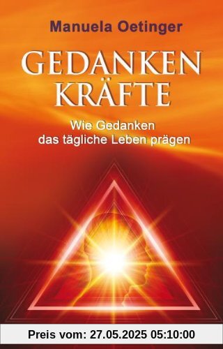 Gedankenkräfte: Wie Gedanken das tägliche Leben prägen