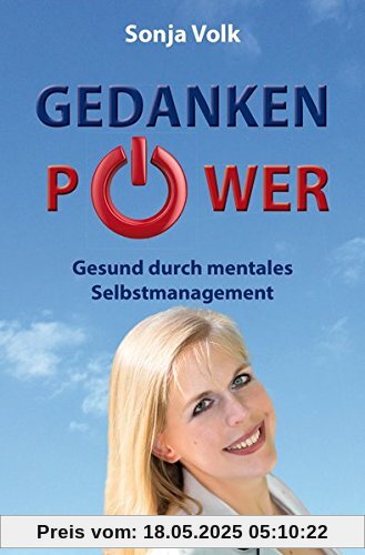 Gedankenpower: Gesund durch mentales Selbstmanagement (Gesundheit & Mee(h)r)