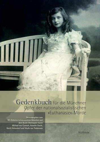 Gedenkbuch für die Münchner Opfer der nationalsozialistischen »Euthanasie«-Morde von Wallstein Verlag GmbH