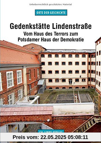 Gedenkstätte Lindenstraße: Vom Haus des Terrors zum Potsdamer Haus der Demokratie (Orte der Geschichte)