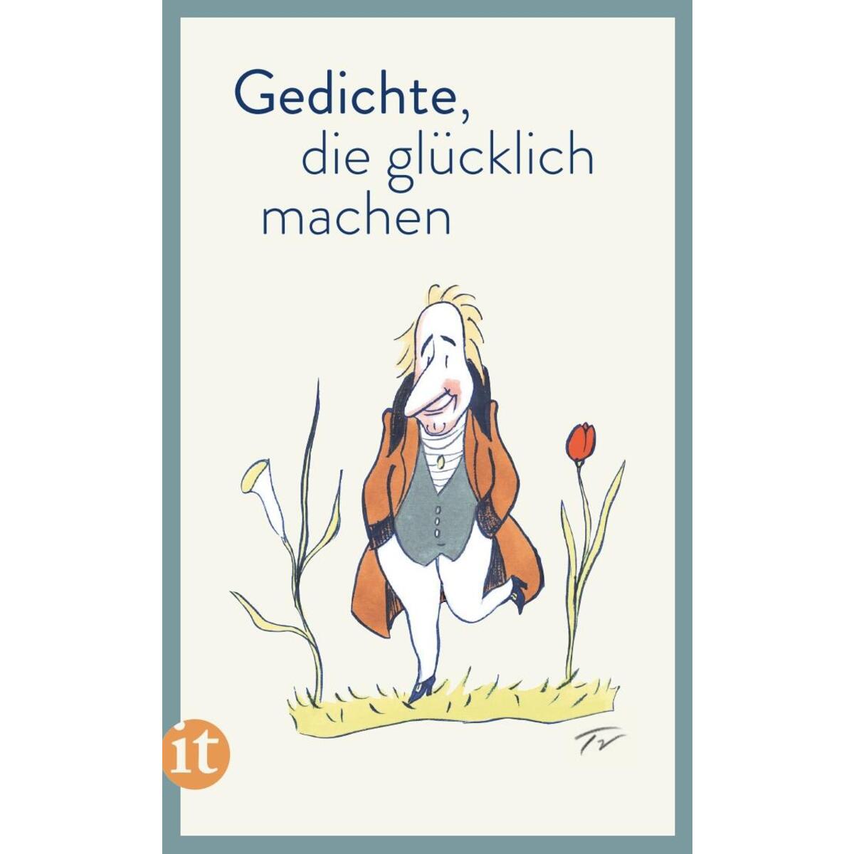 Gedichte, die glücklich machen Gedichte, die glücklich machen von Insel Verlag