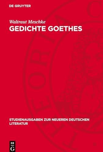 Gedichte Goethes: veranschaulicht nach Form- und Strukturwandel (Studienausgaben zur neueren deutschen Literatur) von De Gruyter